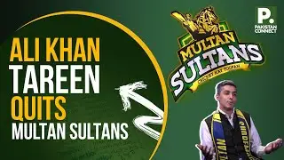 Ali Khan Tareen Quits Multan Sultans | Karachi | Faisal Rehman | Pakistan Connect