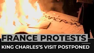 King Charles&rsquo;s France visit postponed amid pension protests