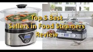 Top 5 Best Sellers in Food Steamers Review You Can Try