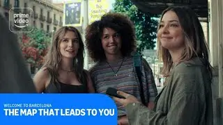 The Map That Leads To You: Welcome to Barcelona | Prime Video