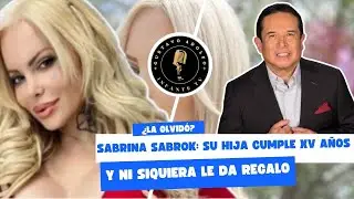 SABRINA SABROK NO LE DIO NI UN REGALO A SU HIJA EN SUS XV AÑOS: ERICK FARJEAT LA DELATA