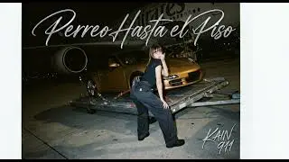 PERREO HASTA EL PISO | KAIN 911