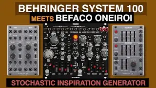 Generative modular music Behringer System 100 meets Befaco Oneiroi  Stochastic Inspiration Generator