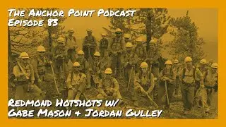 Redmond Hotshots w/ Gabe Mason and Jordan Gulley