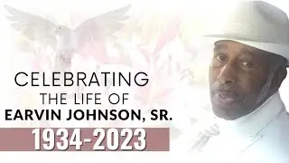 Celebrating the Life of Earvin Johnson, Sr.