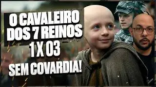 O CAVALEIRO DOS SETE REINOS 1x03 - Análise do episódio