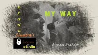 Lockdown Studio's version of Frank Sinatra's My Way by Sumeet Sachdev