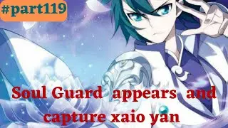 Battle through the heavens flame emperor part119 |  Soul Guard!!!