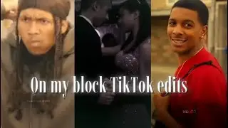 On my block TikTok edits compilation