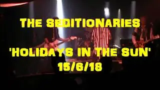 THE SEDITIONARIES. HOLIDAYS IN THE SUN. 15/6/18
