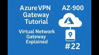 Учебное пособие по шлюзу Azure VPN | Описание шлюза виртуальной сети | AZ-900 #22