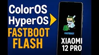 ColorOS to HyperOS || Fastboot Flash || Xiaomi 12Pro