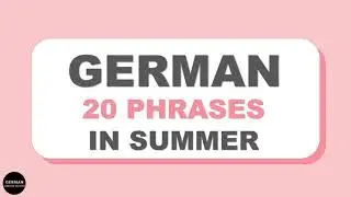 LEARN GERMAN - 20 SUMMER PHRASES (PART 1 - INDOOR VERSION)