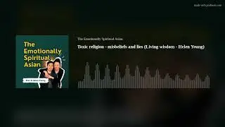 Toxic religion - misbeliefs and lies (Living wisdom - Helen Yeung)