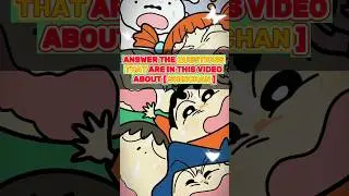 ANSWER THE QUESTIONS ABOUT SHINCHAN ❤️#anime#edit#child #shinchan#question#subscribe #shorts#answer