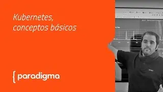 Paradigma Digital - Kubernetes: el orquestador de contenedores