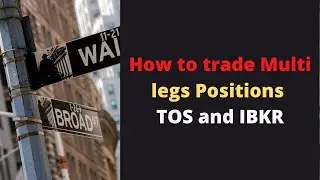 How to trade Multi Legs Positions on TOS and IBKR