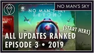 All No Man's Sky Updates Ranked and Reviewed | 2019, BEYOND, Synthesis, ByteBeat (Episode 3)