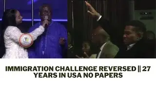 IMMIGRATION CHALLENGE REVERSED || 27 YEARS IN USA NO PAPERS || PASTOR JERRY EZE #NSPPD