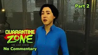 Quarantine Zone: The Last Check | Part 2 | No Commentary
