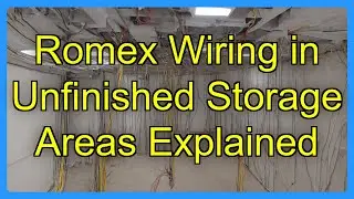 Romex Wiring in Unfinished Storage Areas Explained