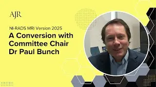 NI-RADS MRI Version 2025: A Conversation with Committee Chair Dr Paul Bunch