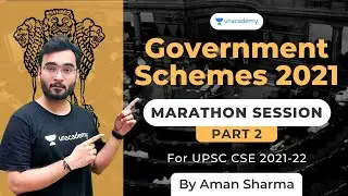 Government Scheme 2021 | UPSC CSE/IAS | Marathon session by Aman Sharma | Part 2