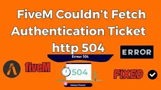 Fix FiveM Requesting Authentication Ticket OR FiveM Couldn’t Fetch Authentication Ticket http 504