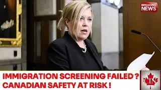 Canada&rsquo;s Immigration Screening EXPOSED: How Is This Affecting Canadians&rsquo; Safety?