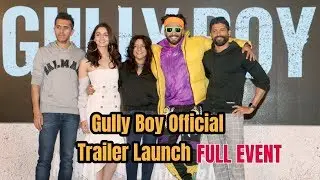 Gully Boy Trailer Launch | Full Event | Ranveer Singh, Alia Bhatt, Zoya Akhtar
