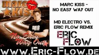 Marc Kiss - No Easy Way Out (MD Electro Vs. Eric Flow Remix)