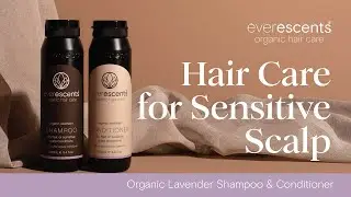 EverEscents Organic Lavender Shampoo & Conditioner | Dry hair & sensitive scalp conditions