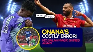 Onana's Costly ERROR! | MO SALAH Magic Shines Again! #PremierLeague