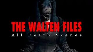 The Walten Files - All Death Scenes (Chronological Order)