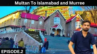 Murree | Multan To Islamabad and Murree | Tour to Pakistan | SO2 EP#1
