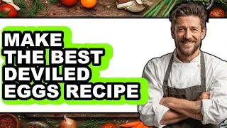 How to Make the Best Deviled Eggs Recipe (Only Way)