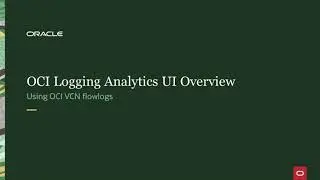 OCI Logging Analytics UI Overview - using OCI VCN flowlogs