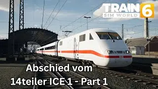 Abschied vom 14teiler ICE 1 - Part 1 / TSW 6