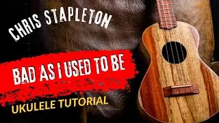 Ukulele Tutorial Chris Stapleton Bad As I Used To Be