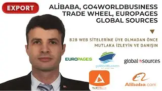 B2B Pazaryerlerinde Satışa Başla! Alibaba, Go4worldbusiness, Trade Wheel, Europages, Global Sources