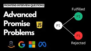 Advanced Promise Problems | Frontend Interview Questions [Hindi]