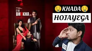 Dil Dhokha Aur Desire Full Web Series Review In Hindi | Dil Dhokha Aur Desire Review 