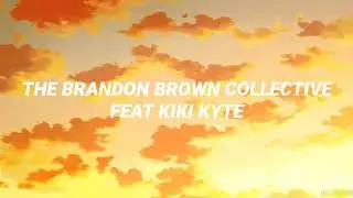 Honey (ft. Kiki Kyte) - The Brandon Brown Collective [Lyrics]