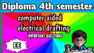 Computer aided electrical drafting important questions | diploma 4th sem important question 