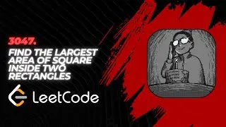 3047. Find the Largest Area of Square Inside Two Rectangles | Leetcode daily problem