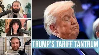 Trump's Tariff Tantrum - EVEN MORE NEWS