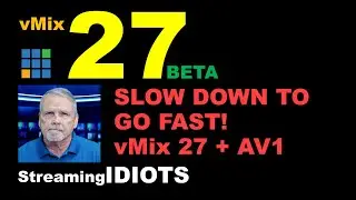 SLOW DOWN... TO GO FAST!  vMix 27 ADOPTS AV1!