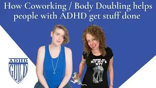 How Coworking/Body Doubling helps people with ADHD get stuff done