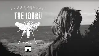 The Idoru - Between Good And Evil (Official Video 2024)