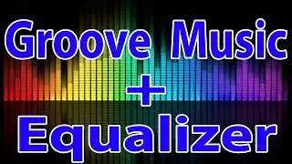 Groove Music App with Equalizer option Windows 10